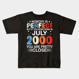 Nobody Is Perfect But If You Were Born In July 2000 You Are Pretty Close Happy Birthday 20 Years Old Kids T-Shirt